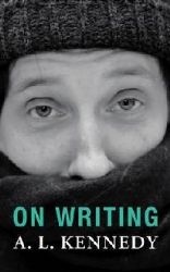 On Writing by A.L. Kennedy